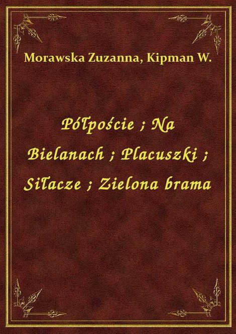 ebooki: Półpoście. Na Bielanach. Placuszki. Siłacze. Zielona brama – ebook
