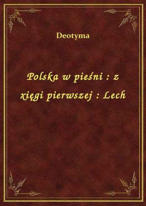 ebooki: Polska w pieśni : z xięgi pierwszej : Lech – ebook