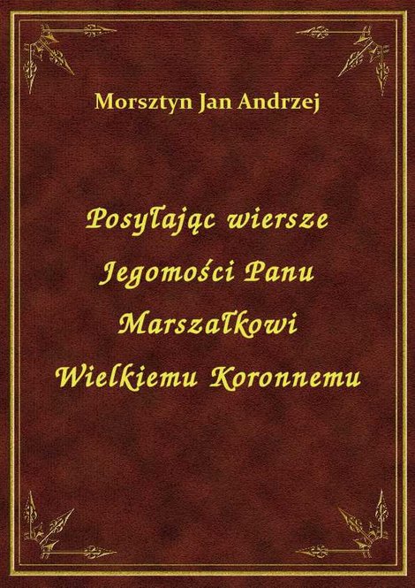 ebooki: Posyłając wiersze Jegomości Panu Marszałkowi Wielkiemu Koronnemu – ebook