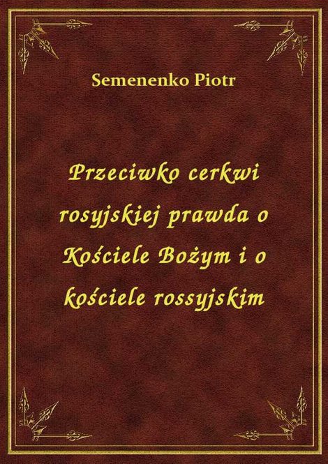 ebooki: Przeciwko cerkwi rosyjskiej prawda o Kościele Bożym i o kościele rossyjskim – ebook
