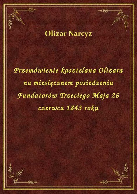 ebooki: Przemówienie kasztelana Olizara na miesięcznem posiedzeniu Fundatorów Trzeciego Maja 26 czerwca 1843 roku – ebook