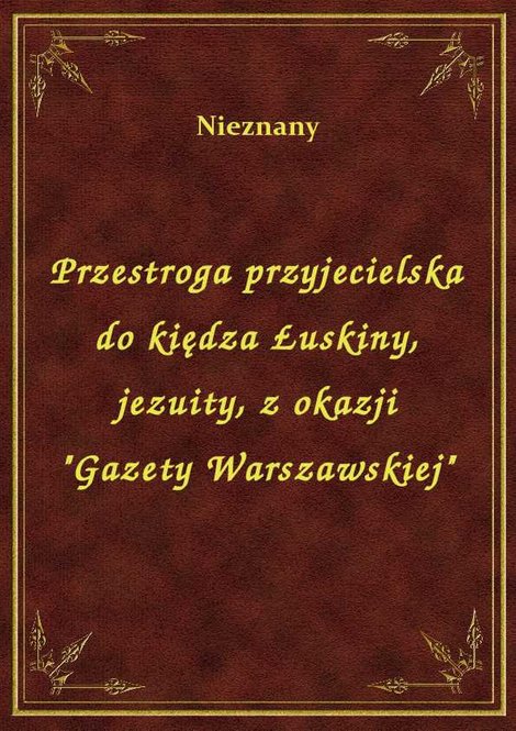 ebooki: Przestroga przyjecielska do kiędza Łuskiny, jezuity, z okazji "Gazety Warszawskiej" – ebook