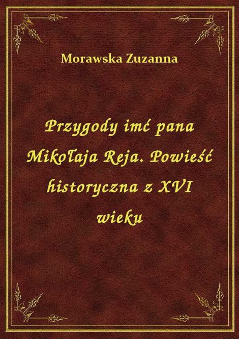 ebooki: Przygody imć pana Mikołaja Reja. Powieść historyczna z XVI wieku – ebook