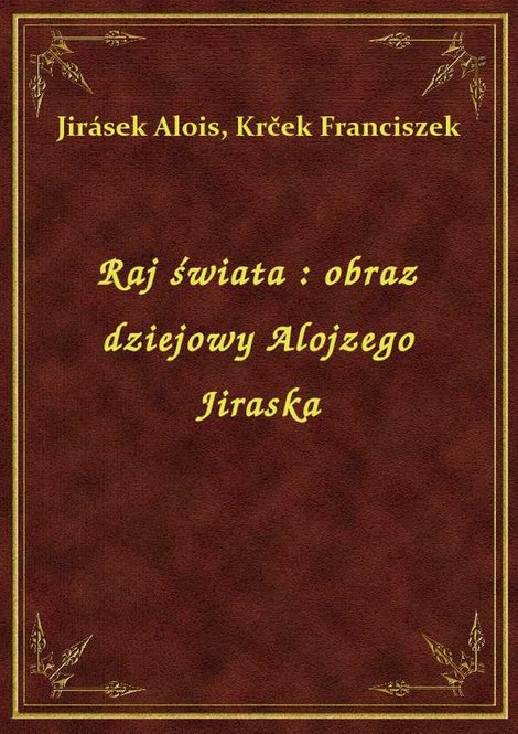 ebooki: Raj świata : obraz dziejowy Alojzego Jiraska – ebook