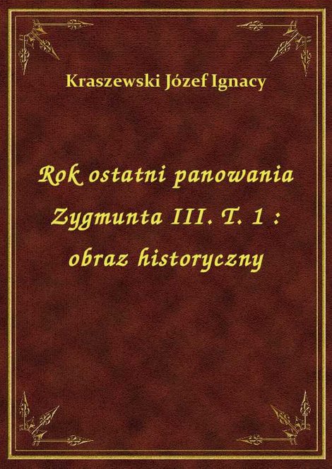 ebooki: Rok ostatni panowania Zygmunta III. T. 1 : obraz historyczny – ebook
