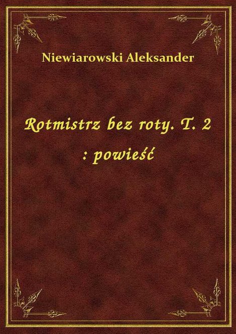 ebooki: Rotmistrz bez roty. T. 2 : powieść – ebook