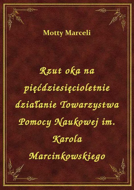 ebooki: Rzut oka na pięćdziesięcioletnie działanie Towarzystwa Pomocy Naukowej im. Karola Marcinkowskiego – ebook