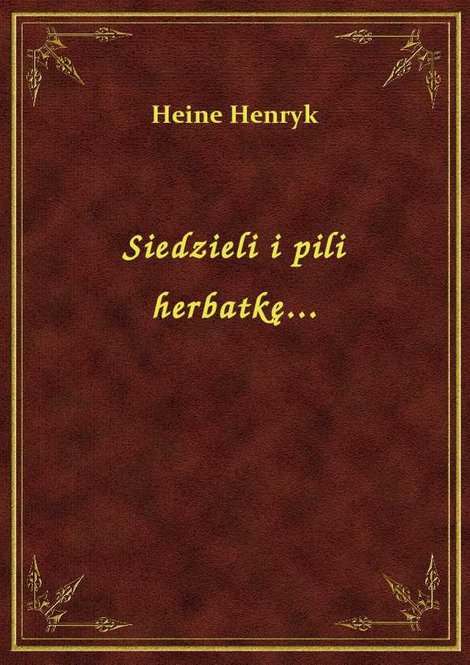 ebooki: Siedzieli i pili herbatkę... – ebook