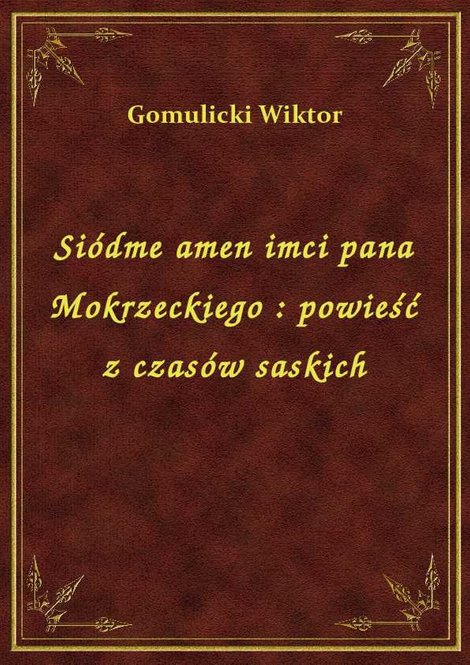 ebooki: Siódme amen imci pana Mokrzeckiego : powieść z czasów saskich – ebook