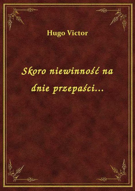 ebooki: Skoro niewinność na dnie przepaści... – ebook