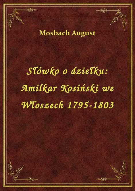 ebooki: Słówko o dziełku: Amilkar Kosiński we Włoszech 1795-1803 – ebook