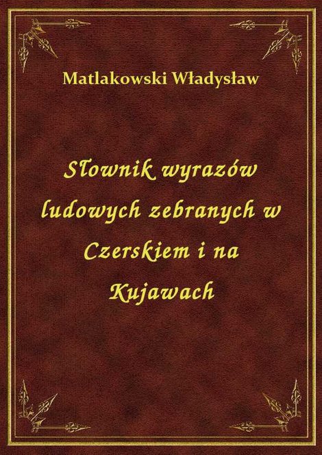 ebooki: Słownik wyrazów ludowych zebranych w Czerskiem i na Kujawach – ebook