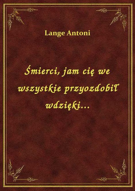 ebooki: Śmierci, jam cię we wszystkie przyozdobił wdzięki... – ebook