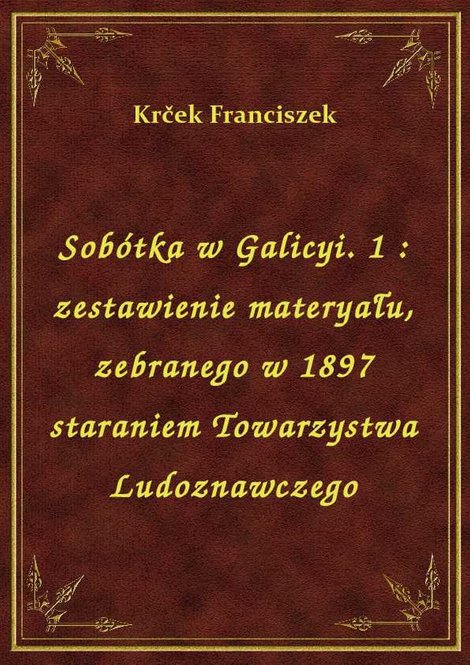 ebooki: Sobótka w Galicyi. 1 : zestawienie materyału, zebranego w 1897 staraniem Towarzystwa Ludoznawczego – ebook