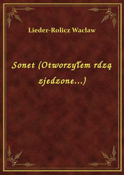 ebooki: Sonet (Otworzyłem rdzą zjedzone...) – ebook