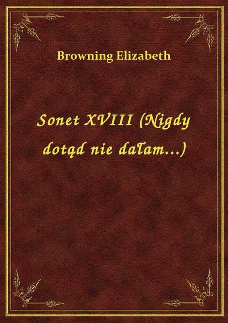 ebooki: Sonet XVIII (Nigdy dotąd nie dałam...) – ebook