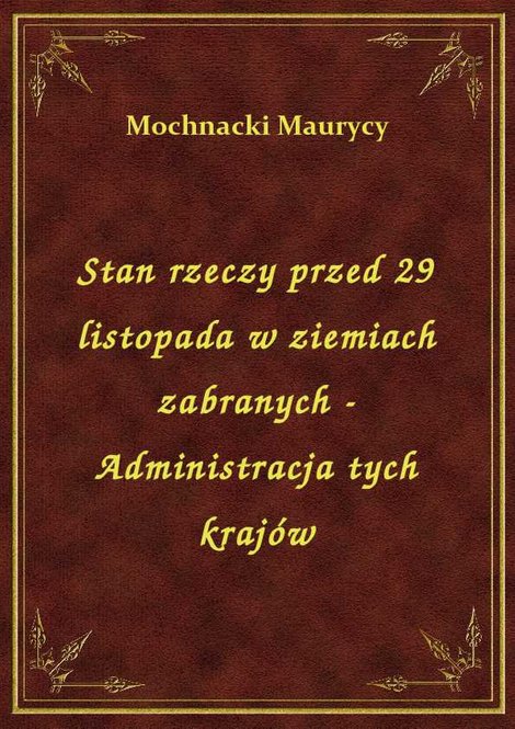 ebooki: Stan rzeczy przed 29 listopada w ziemiach zabranych - Administracja tych krajów – ebook