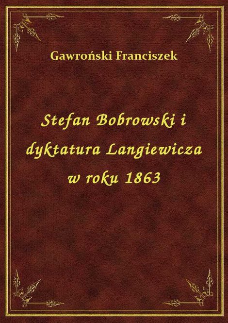 ebooki: Stefan Bobrowski i dyktatura Langiewicza w roku 1863 – ebook