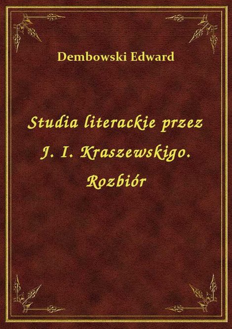 ebooki: Studia literackie przez J. I. Kraszewskigo. Rozbiór – ebook
