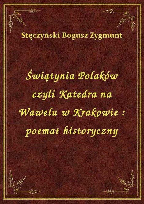 ebooki: Świątynia Polaków czyli Katedra na Wawelu w Krakowie : poemat historyczny – ebook