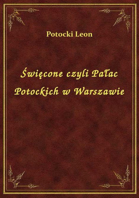 ebooki: Święcone czyli Pałac Potockich w Warszawie – ebook