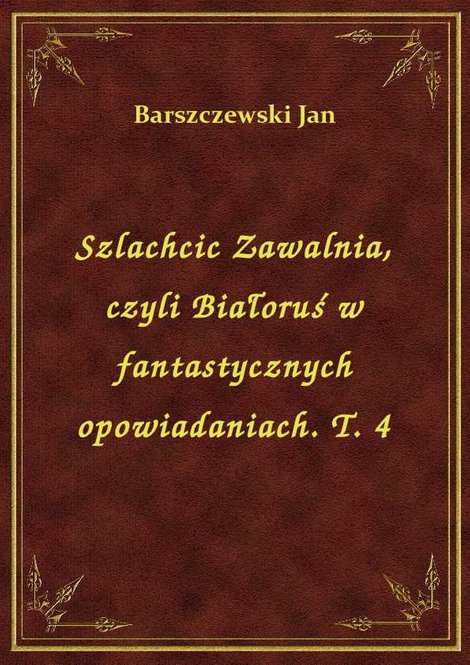 ebooki: Szlachcic Zawalnia, czyli Białoruś w fantastycznych opowiadaniach. T. 4 – ebook