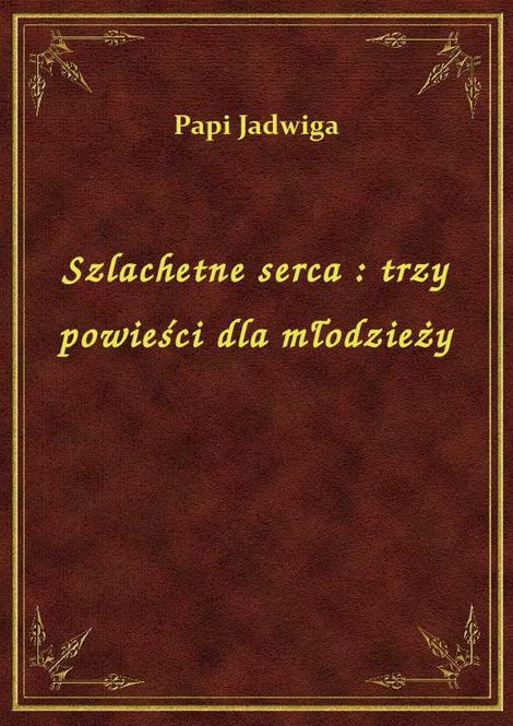 ebooki: Szlachetne serca : trzy powieści dla młodzieży – ebook
