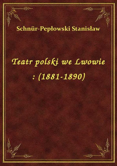 ebooki: Teatr polski we Lwowie : (1881-1890) – ebook