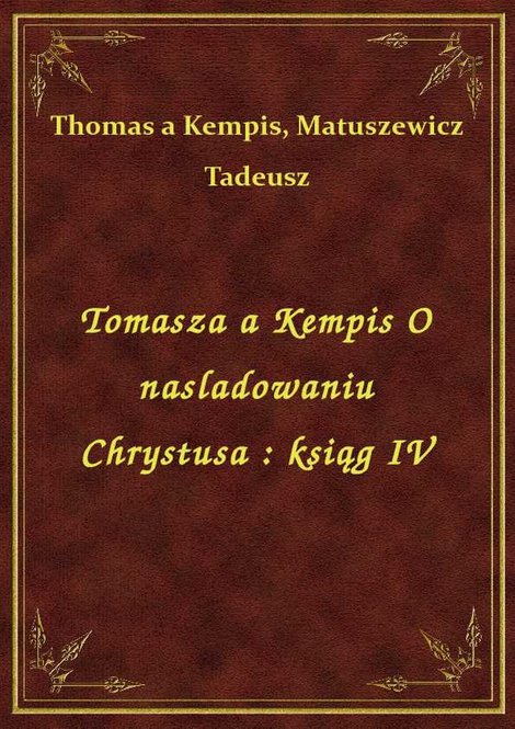 ebooki: Tomasza a Kempis O naśladowaniu Chrystusa : ksiąg IV – ebook