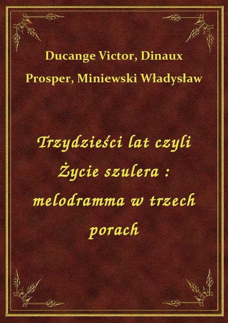 ebooki: Trzydzieści lat czyli Życie szulera : melodramma w trzech porach – ebook