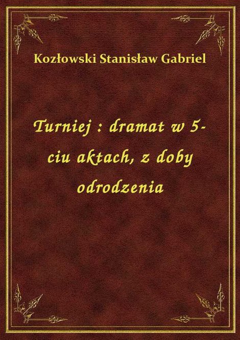 ebooki: Turniej : dramat w 5-ciu aktach, z doby odrodzenia – ebook