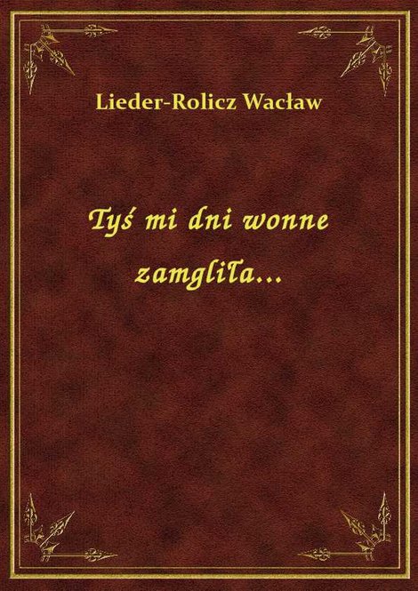 ebooki: Tyś mi dni wonne zamgliła... – ebook