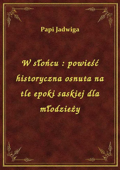 ebooki: W słońcu : powieść historyczna osnuta na tle epoki saskiej dla młodzieży – ebook
