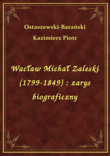 ebooki: Wacław Michał Zaleski (1799-1849) : zarys biograficzny – ebook