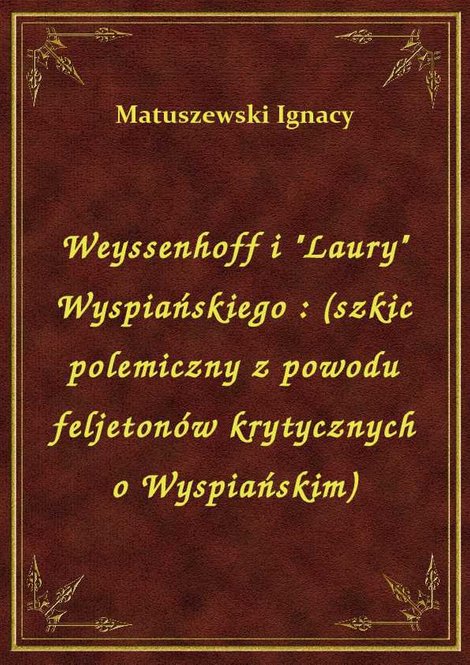 ebooki: Weyssenhoff i "Laury" Wyspiańskiego : (szkic polemiczny z powodu feljetonów krytycznych o Wyspiańskim) – ebook