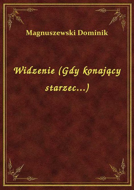 ebooki: Widzenie (Gdy konający starzec...) – ebook
