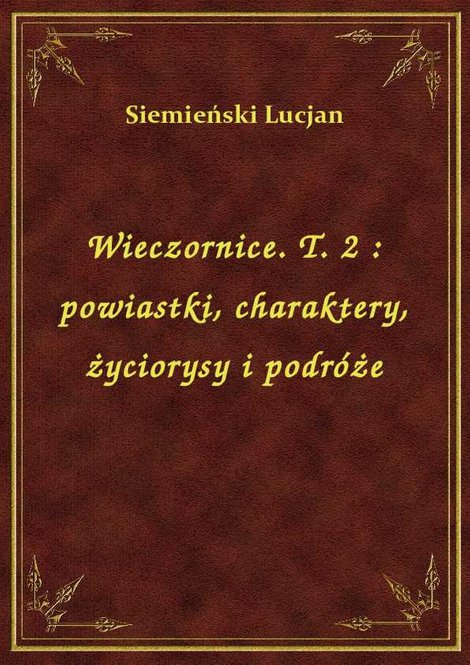 ebooki: Wieczornice. T. 2 : powiastki, charaktery, życiorysy i podróże – ebook