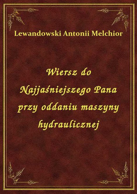 ebooki: Wiersz do Najjaśniejszego Pana przy oddaniu maszyny hydraulicznej – ebook