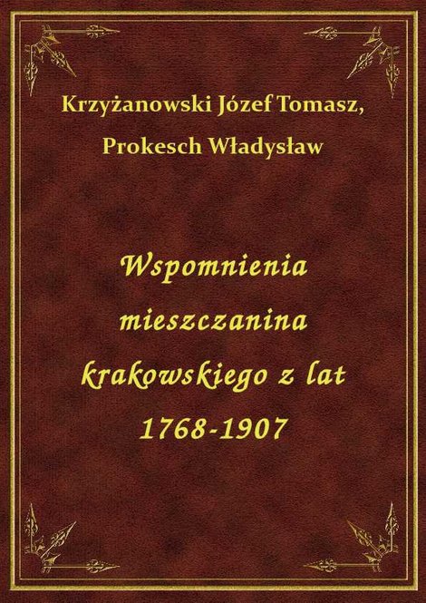 ebooki: Wspomnienia mieszczanina krakowskiego z lat 1768-1907 – ebook