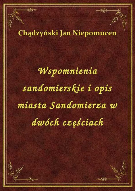 ebooki: Wspomnienia sandomierskie i opis miasta Sandomierza w dwóch częściach – ebook