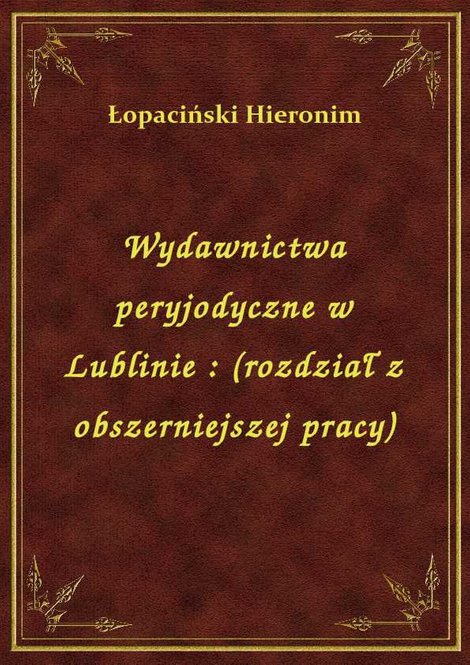 ebooki: Wydawnictwa peryjodyczne w Lublinie : (rozdział z obszerniejszej pracy) – ebook