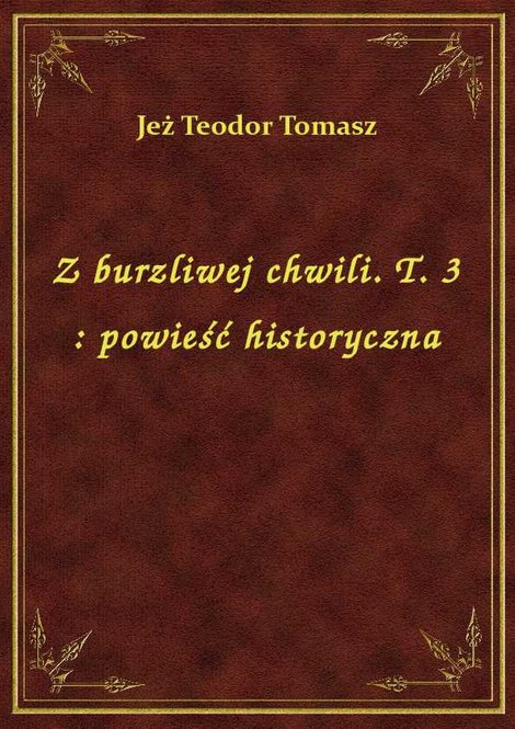 ebooki: Z burzliwej chwili. T. 3 : powieść historyczna – ebook