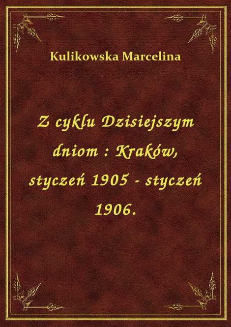 ebooki: Z cyklu Dzisiejszym dniom : Kraków, styczeń 1905 - styczeń 1906. – ebook