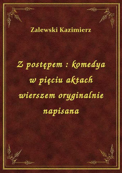 ebooki: Z postępem : komedya w pięciu aktach wierszem oryginalnie napisana – ebook