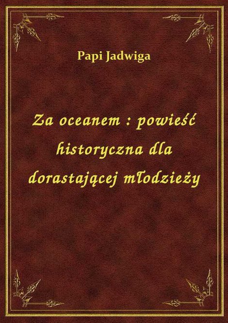 ebooki: Za oceanem : powieść historyczna dla dorastającej młodzieży – ebook