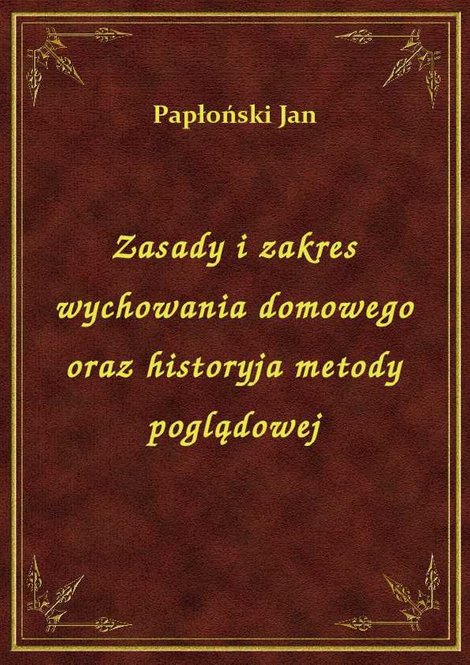 ebooki: Zasady i zakres wychowania domowego oraz historyja metody poglądowej – ebook