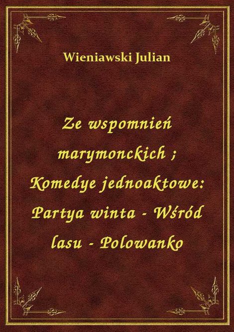 ebooki: Ze wspomnień marymonckich. Komedye jednoaktowe: Partya winta - Wśród lasu - Polowanko – ebook