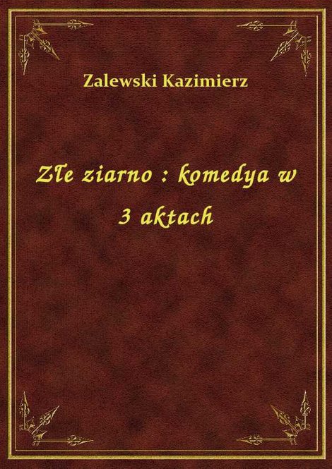 ebooki: Złe ziarno : komedya w 3 aktach – ebook