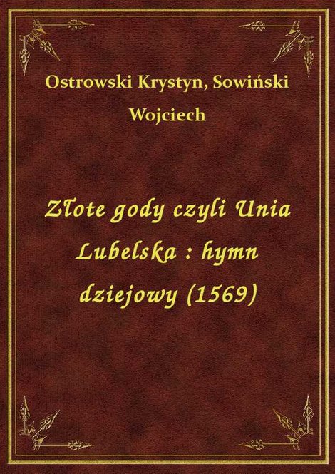 ebooki: Złote gody czyli Unia Lubelska : hymn dziejowy (1569) – ebook
