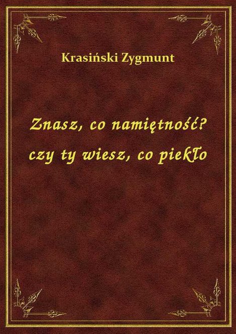 ebooki: Znasz, co namiętność? czy ty wiesz, co piekło – ebook